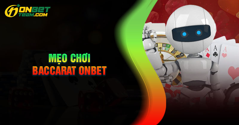 meo-choi-baccarat-onbet-bat-bai-cho-nguoi-moi