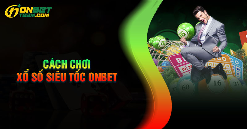 mot-so-hinh-thuc-dat-cuoc-hay-tai-xo-so-sieu-toc-onbet
