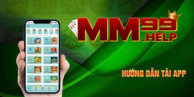 Hướng dẫn quy trình tải app MM99 để tham gia cá cược