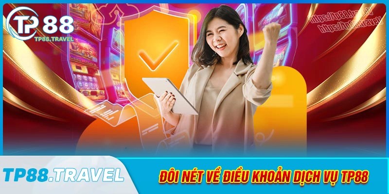 Đôi nét về điều khoản dịch vụ tp88 hiện nay