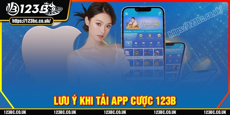 Lưu ý quan trọng cần nắm trước khi tải app 123b